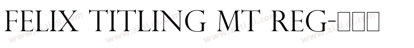 Felix Titling MT Reg字体转换